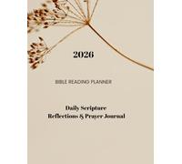 2026 One Year Bible Reading Planner: Daily Scripture, Reflection & Spiritual Growth: Daily Scripture Study Reflections & Prayer Journal