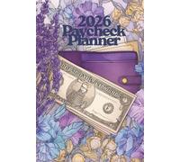 2026 Paycheck Planner: A Simple, Clean and Effective Budgeting Organizer for Monthly Income, Bills, Debt, Savings & Financial Goals
