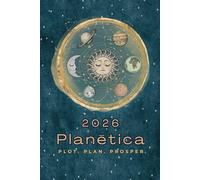 2026 Planētica Astrology Guide & Year Planner: Plot. Plan. Prosper. (Astro Almanacs)