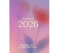 2026 PLANNER: FINDING JOY IN ORDINARY DAYS