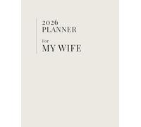 2026 Planner - For My Wife: Weekly & Monthly Planning Pages | 150 Pages | Large 8.5×11 Inches