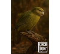 2026 Planner: Kakapo Parrot Themed Cover Daily Weekly Diary 12 Month Calendar Vision board Schedule Organizer Goals Dairy Notes