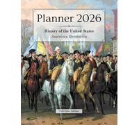 2026 Planner - Monthly & Weekly - 8.5 x 11 in (full-color) - US History: American Revolution: Calendar, Holidays, Contacts, Reminders, Notes, ... & Pivot Events (History of the United States)
