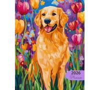 2026 Planner: Vibrant Dogs Golden Retriever: Stylish Weekly and Monthly Organization