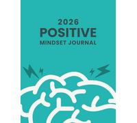2026 Positive Mindset Journal: Boost Your Mindset with Daily Reflections, Affirmations, and Goal Setting.