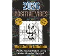 2026 POSITIVE VIBES: “Feed Your Mind with Positivity - 100+ Inspiring Word Search Puzzles Featuring 2026+ Powerful Positive Words to Boost Mindset, Focus & Daily Motivation”