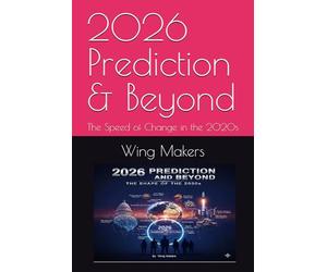 2026 Prediction & Beyond: The Speed of Change in the 2020s