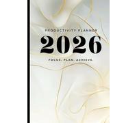 2026 Productivity Planner (White & Gold Edition): Minimalist Yearly Organizer for Clean Planning, Focus & Intentional Living