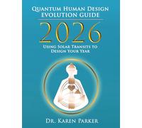 2026 Quantum Human Design Evolution Guide: Using Solar Transits to Design Your Year