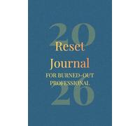 2026 Reset Journal for Burned-Out Professionals: Each page is thoughtfully designed to be simple, calming, and easy to use, even on busy days.
