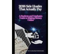 2026 Side Hustles That Actually Pay: A Student’s and Graduates Guide to Making Money Online