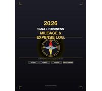 2026 Small Business Mileage & Expense Log: Professional Vehicle & Work Tracker for Taxes | Audit-Proof Record Keeping for Self-Employed, Freelancers & Contractors
