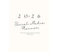 2026 Social Media Planner: Plan, Create, Track & Grow Across Social Media in 2026