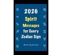 2026 Spirit Messages for Every Zodiac Sign