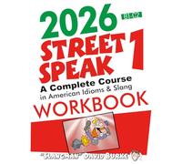 2026 STREET SPEAK 1 WORKBOOK: American Idioms & Slang