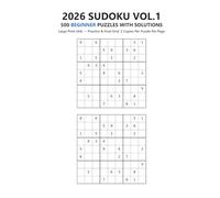 2026 SUDOKU VOL.1: 500 BEGINNER PUZZLES WITH SOLUTIONS (2026 SUDOKU: 2000 Puzzles with Solutions • Beginner to Expert • Large Print (A4) • Two Grids Per Puzzle)