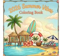 2026 Summer Vibes Coloring Book: A Cozy Coloring Book Filled with Sunny Days, Beach Fun, Cute Moments, and Relaxing Summer Adventures
