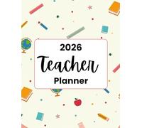 2026 Teacher Planner: Monthly, Weekly & Daily Lesson Plans, Attendance Log, Grade Tracker & Classroom Organization