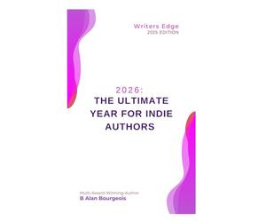2026: The Ultimate Year for Indie Authors: A 12-Month Self-Publishing Marketing Plan: Metadata, Social Media, Crowdfunding & Launches: 33 (Writers Edge)