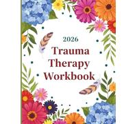 2026 Trauma Therapy Workbook: Somatic Exercises and Daily Guided Prompts for Emotional Healing, Stress Relief, and Personal Growth