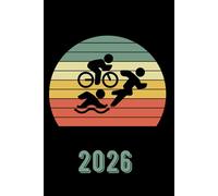 2026 Triathlon Theme Planner with Weekly Diary: For Triathletes to keep track of important dates, ideas, habits, expenses and much more!
