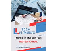 2026 U.S TAX UPDATES: Individuals & Small Businesses - Practical Playbook