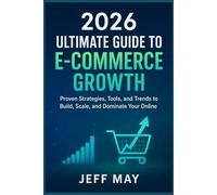 2026 Ultimate Guide to E-Commerce Growth: Proven Strategies, Tools, and Trends to Build, Scale, and Dominate Your Online