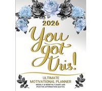 2026 Ultimate Motivational Planner - Positive Quotes - You Got This!: Weekly & Monthly Diary with Affirmations