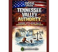 2026 UPDATE: TENNESSEE VALLEY AUTHORITY: FLOODED APPALACHIA DUE TO CORRUPTION AND INCOMPETENCE (Investigative Voices)
