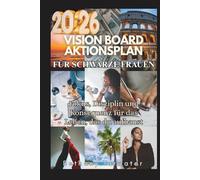 2026 VISION BOARD AKTIONSPLAN FÜR SCHWARZE FRAUEN: Fokus, Disziplin und Konsequenz für das Leben, das du aufbaust