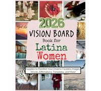 2026 Vision Board Book for Latina Women: Supplies to Manifest Your Dreams: Faceless Images, Words, Affirmations, Templates, and More! (Vision Boards to Shape Your Future)