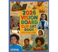 2026 Vision Board Clip Art Book for Black kids: A Visual Guide for Empowering Dreams, Celebrating Culture, and Manifesting a Bold Future for Black Kids (Boys and Girls)