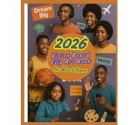 2026 Vision Board Clip Art Book for Black Teens: A Roadmap to Empowering Dreams, Celebrating Culture, and Manifesting a Bold Future for black young Men and Women.