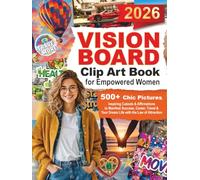 2026 Vision Board Clip Art Book for Empowered Women: 500+ Chic Pictures, Inspiring Cutouts & Affirmations to Manifest Success, Career, Travel & Your Dream Life with the Law of Attraction