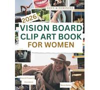 2026 Vision Board Clip Art Book For Women: 300+ High-Quality Motivational Manifestation Image Cutouts for Peace and Prosperity, Business, Money, ... MANY OTHERS (2026 Vision Board Supply Ideas)