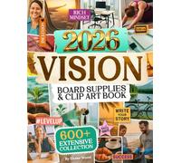2026 Vision Board Supplies & Clip Art Book: 600+ Inspiring Cutouts, Quotes & Affirmations for Manifestation, Self-Growth & Positive Energy to Create Empowering Dream Boards