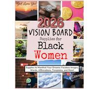 2026 Vision Board Supplies for Black Women: Supplies to Manifest Your Dreams: Faceless Images, Words, Affirmations, Templates, and More! (Vision Boards to Shape Your Future)