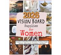 2026 Vision Board Supplies for Women: Supplies to Manifest Your Dreams: Faceless Images, Words, Affirmations, Templates, and More! (Vision Boards to Shape Your Future)