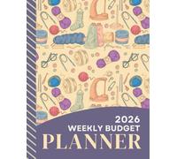 2026 Weekly Budget Planner: Large Daily Life And Money Organizer Combo / With Monthly Bill Payment Log / To Do Lists - Expense Tracker For Each Week / Vintage Crochet and Knitting Theme Pattern