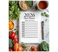 2026 Weekly Meal Planner: Organize Your Meals, Grocery Lists, and Healthy Eating Goals - 12-Month Weekly Food Planning Organizer: Plan Your Breakfast, ... the Entire Year with Easy-to-Use Weekly Pages