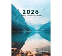 2026 Weekly & Monthly Nature-Themed Planner for a Well-Balanced Life & Mindful Living: Mountain-Inspired Organizer · Natural Wonders · Earth-Tone Design