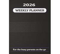 2026 WEEKLY PLANNER: 52 week Organizer, 50 PAGES COLLAGE RULED PAPER. 2026 CALENDAR, 8.5"X11", NOTES, FOR THE BUSY PARENTS ON THE GO