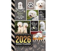2026 Weekly Planner: 6x9 Dated Diary With To Do List - Habit Tracker - Notes Section / Agenda Gift / Bichon Frise Dog - Funny Quote Animal Art Cover