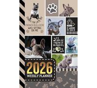 2026 Weekly Planner: 6x9 Dated Diary With To Do List - Habit Tracker - Notes Section / Agenda Gift / Gray French Bulldog Dog - Funny Quote Animal Art Cover