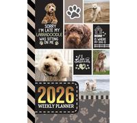 2026 Weekly Planner: 6x9 Dated Diary With To Do List - Habit Tracker - Notes Section / Agenda Gift / Labradoodle Dog - Funny Quote Animal Art Cover