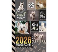 2026 Weekly Planner: 6x9 Dated Diary With To Do List - Habit Tracker - Notes Section / Agenda Gift / West Highland Terrier Westie Dog - Funny Quote Animal Art Cover