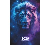 2026 Weekly Planner: Cosmic Zodiac Lion Spirit in the Stars Mystical Galaxy Journal