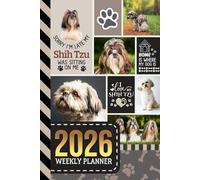 2026 Weekly Planner: Hardcover / 6x9 Dated Diary With To Do List - Habit Tracker - Notes Section / Agenda Gift / Shih Tzu Dog - Funny Quote Animal Art Cover