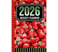 2026 Weekly Planner: Hardcover / 6x9 Dated Diary With To Do List - Habit Tracker - Notes Section / Agenda Gift / Fresh Red Strawberry Pattern - Fruit Art Cover