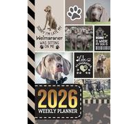 2026 Weekly Planner: Hardcover / 6x9 Dated Diary With To Do List - Habit Tracker - Notes Section / Agenda Gift / Weimaraner Dog - Funny Quote Animal Art Cover